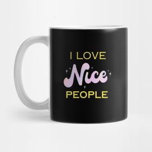 I love nice people Mug